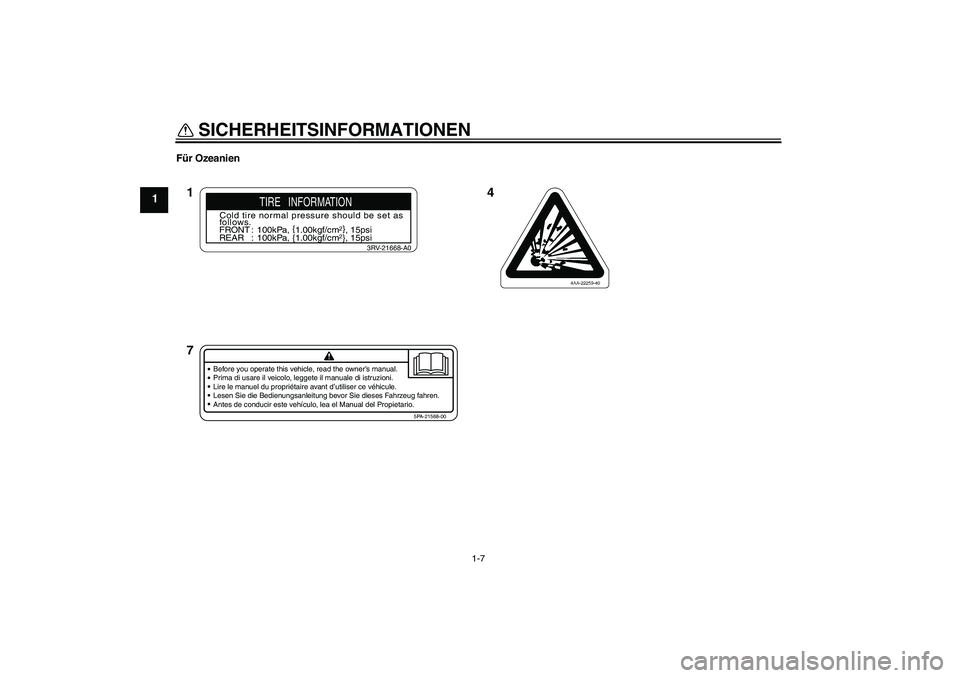 YAMAHA TTR110 2008  Betriebsanleitungen (in German) SICHERHEITSINFORMATIONEN
1-7
1
Für Ozeanien
4 1
7
Before you operate this vehicle, read the owner’s manual.
Prima di usare il veicolo, leggete il manuale di istruzioni.
Lire le manuel du propriéta