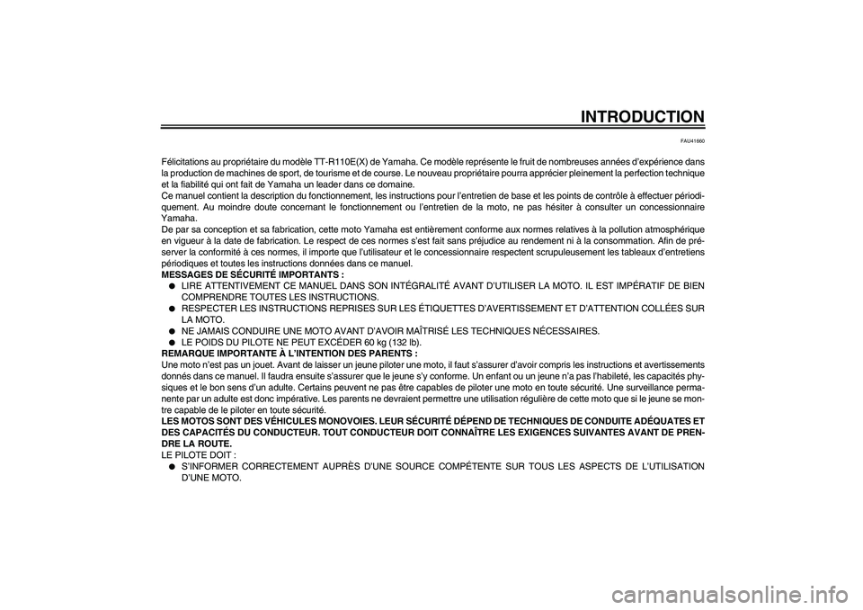 YAMAHA TTR110 2008  Notices Demploi (in French) INTRODUCTION
FAU41660
Félicitations au propriétaire du modèle TT-R110E(X) de Yamaha. Ce modèle représente le fruit de nombreuses années d’expérience dans
la production de machines de sport, d