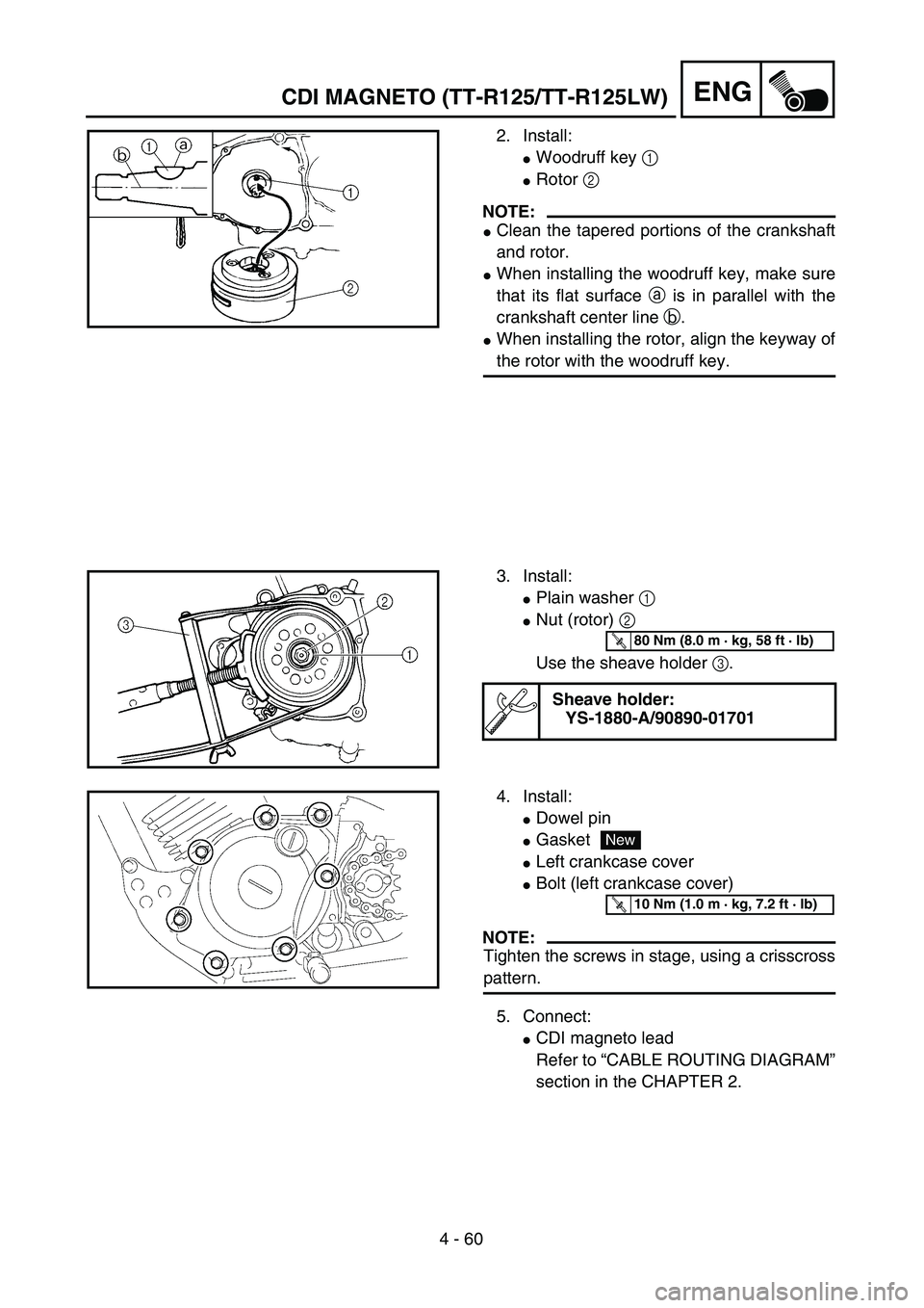 YAMAHA TTR125 2007  Notices Demploi (in French) 4 - 60
ENG
2. Install:
Woodruff key 1 
Rotor 2 
NOTE:
Clean the tapered portions of the crankshaft
and rotor.
When installing the woodruff key, make sure
that its flat surface a is in parallel wit