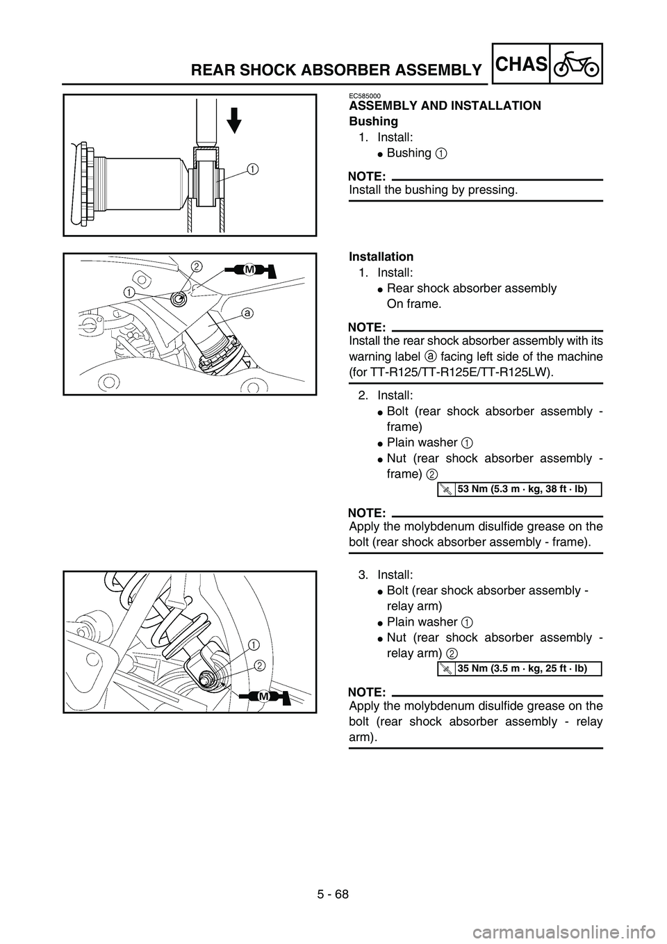 YAMAHA TTR125 2007  Notices Demploi (in French) 5 - 68
CHAS
EC585000
ASSEMBLY AND INSTALLATION
Bushing
1. Install:
Bushing 1 
NOTE:
Install the bushing by pressing.
Installation
1. Install:
Rear shock absorber assembly
On frame.
NOTE:
Install the