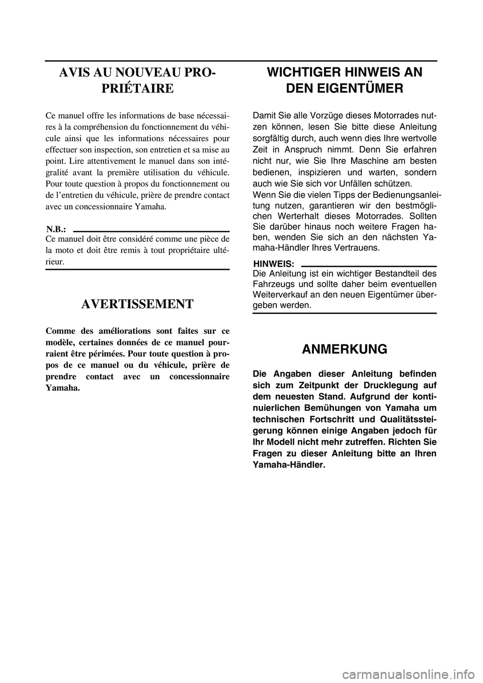 YAMAHA TTR125 2006 User Guide
WICHTIGER HINWEIS AN DEN EIGENT ÜMER
Damit Sie alle Vorz üge dieses Motorrades nut-
zen k önnen, lesen Sie bitte diese Anleitung
sorgf ältig durch, auch wenn dies Ihre wertvolle
Zeit in Anspru YAMAHA TTR125 2006 User Guide
WICHTIGER HINWEIS AN DEN EIGENT ÜMER
Damit Sie alle Vorz üge dieses Motorrades nut-
zen k önnen, lesen Sie bitte diese Anleitung
sorgf ältig durch, auch wenn dies Ihre wertvolle
Zeit in Anspru