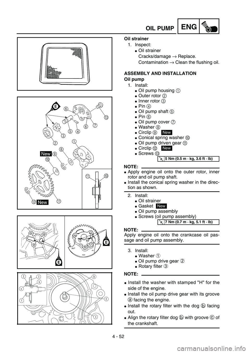 YAMAHA TTR125 2006  Owners Manual 4 - 52
ENGOIL PUMP
Oil strainer1. Inspect:
●Oil strainer
Cracks/damage  → Replace.
Contamination  → Clean the flushing oil.
ASSEMBLY AND INSTALLATION
Oil pump
1. Install:
●Oil pump housing  1 