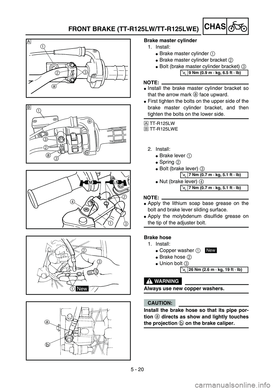 YAMAHA TTR125 2006  Owners Manual 5 - 20
CHAS
Brake master cylinder
1. Install:
Brake master cylinder 1 
Brake master cylinder bracket 2 
Bolt (brake master cylinder bracket) 3 
NOTE:
Install the brake master cylinder bracket so
t
