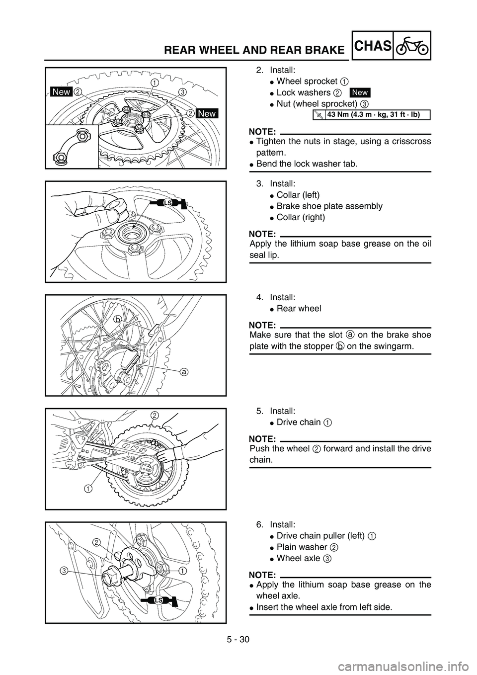 YAMAHA TTR125 2006  Owners Manual 5 - 30
CHASREAR WHEEL AND REAR BRAKE
2. Install:
Wheel sprocket 1 
Lock washers 2 
Nut (wheel sprocket) 3 
NOTE:
Tighten the nuts in stage, using a crisscross
pattern.
Bend the lock washer tab.
N