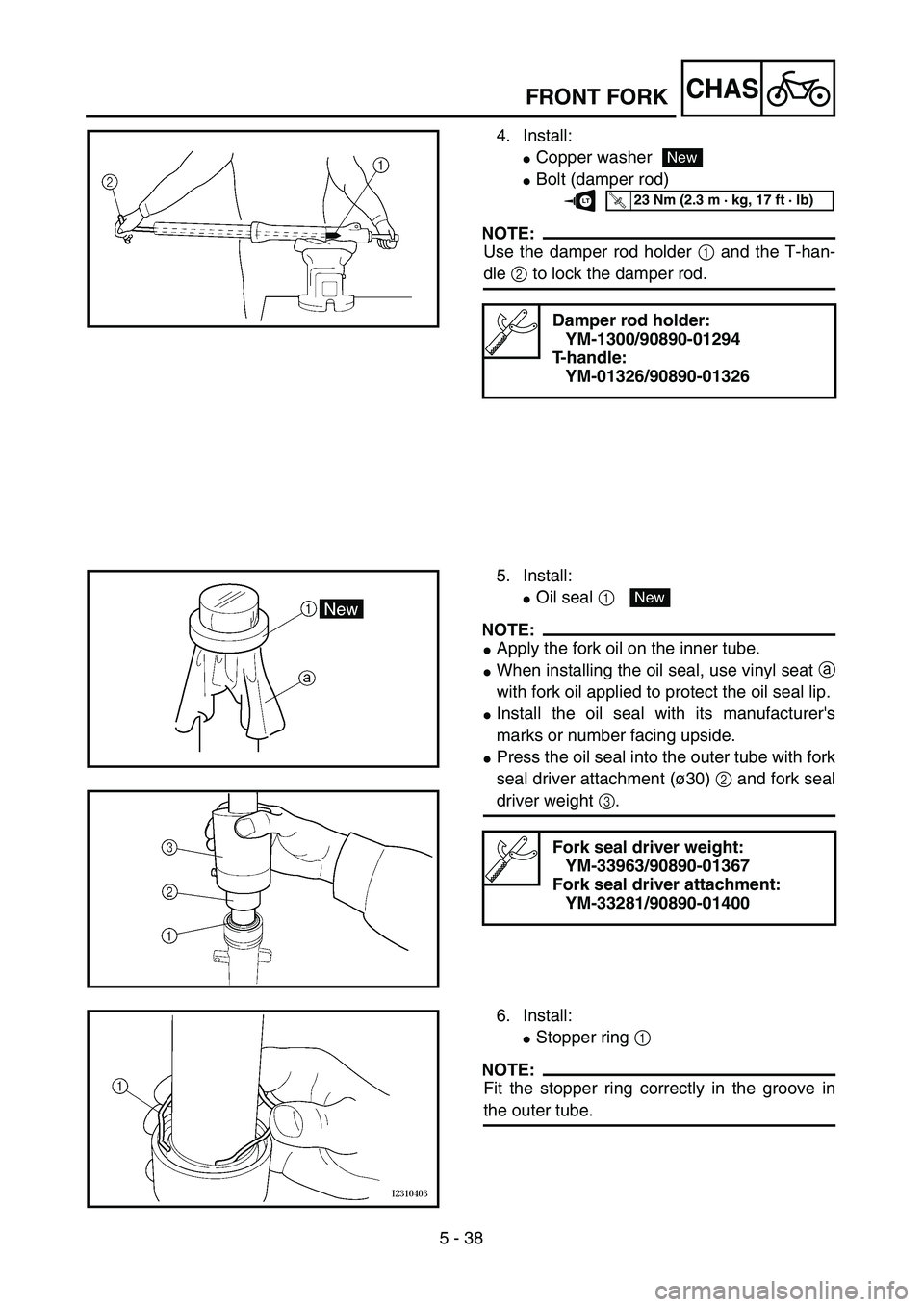 YAMAHA TTR125 2006  Owners Manual 5 - 38
CHASFRONT FORK
4. Install:
Copper washer
Bolt (damper rod)
NOTE:
Use the damper rod holder 1 and the T-han-
dle 2 to lock the damper rod.
Damper rod holder:
YM-1300/90890-01294
T-handle:
YM-0