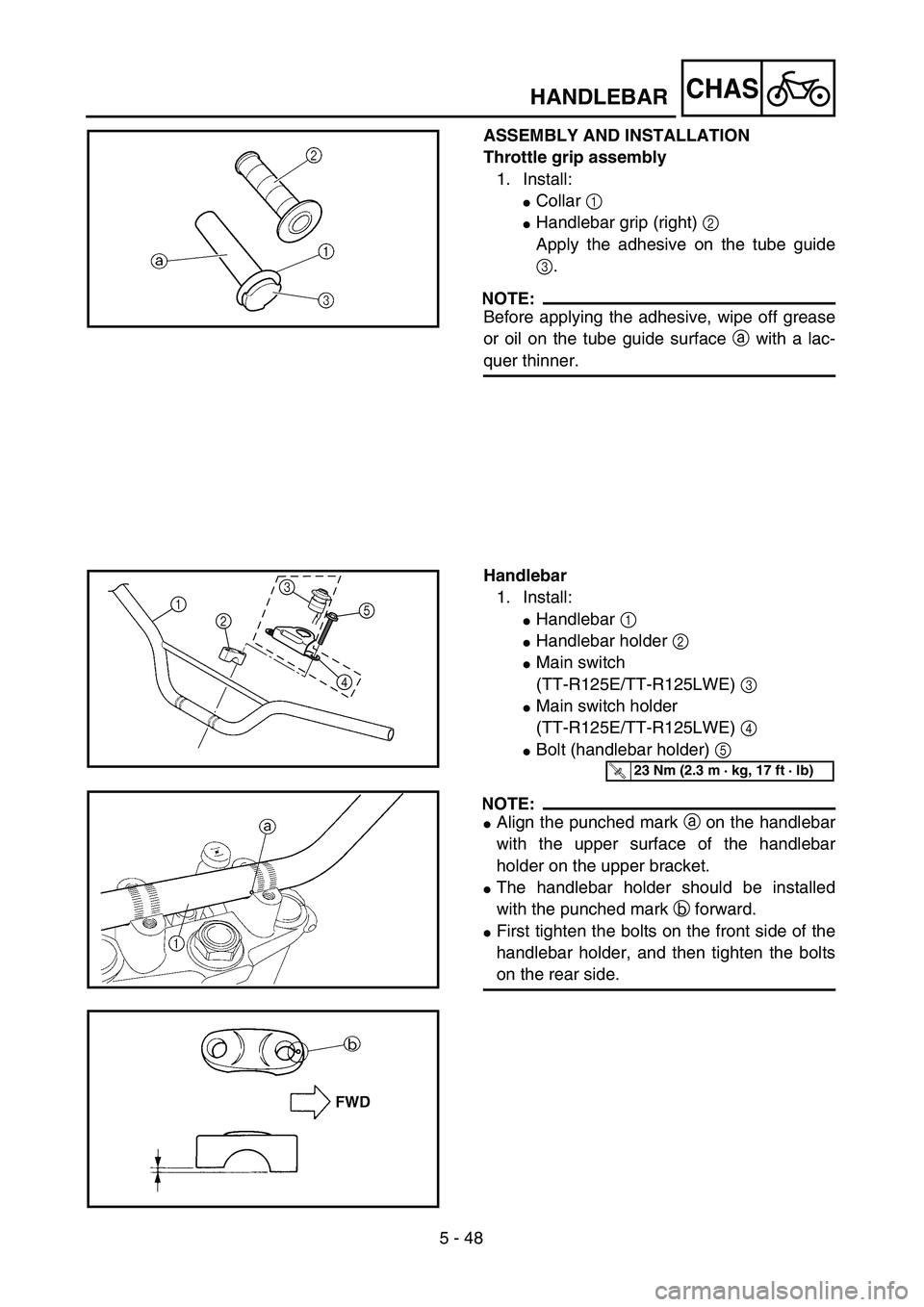 YAMAHA TTR125 2006  Owners Manual 5 - 48
CHAS
ASSEMBLY AND INSTALLATION
Throttle grip assembly
1. Install:
Collar 1 
Handlebar grip (right) 2 
Apply the adhesive on the tube guide
3.
NOTE:
Before applying the adhesive, wipe off grea