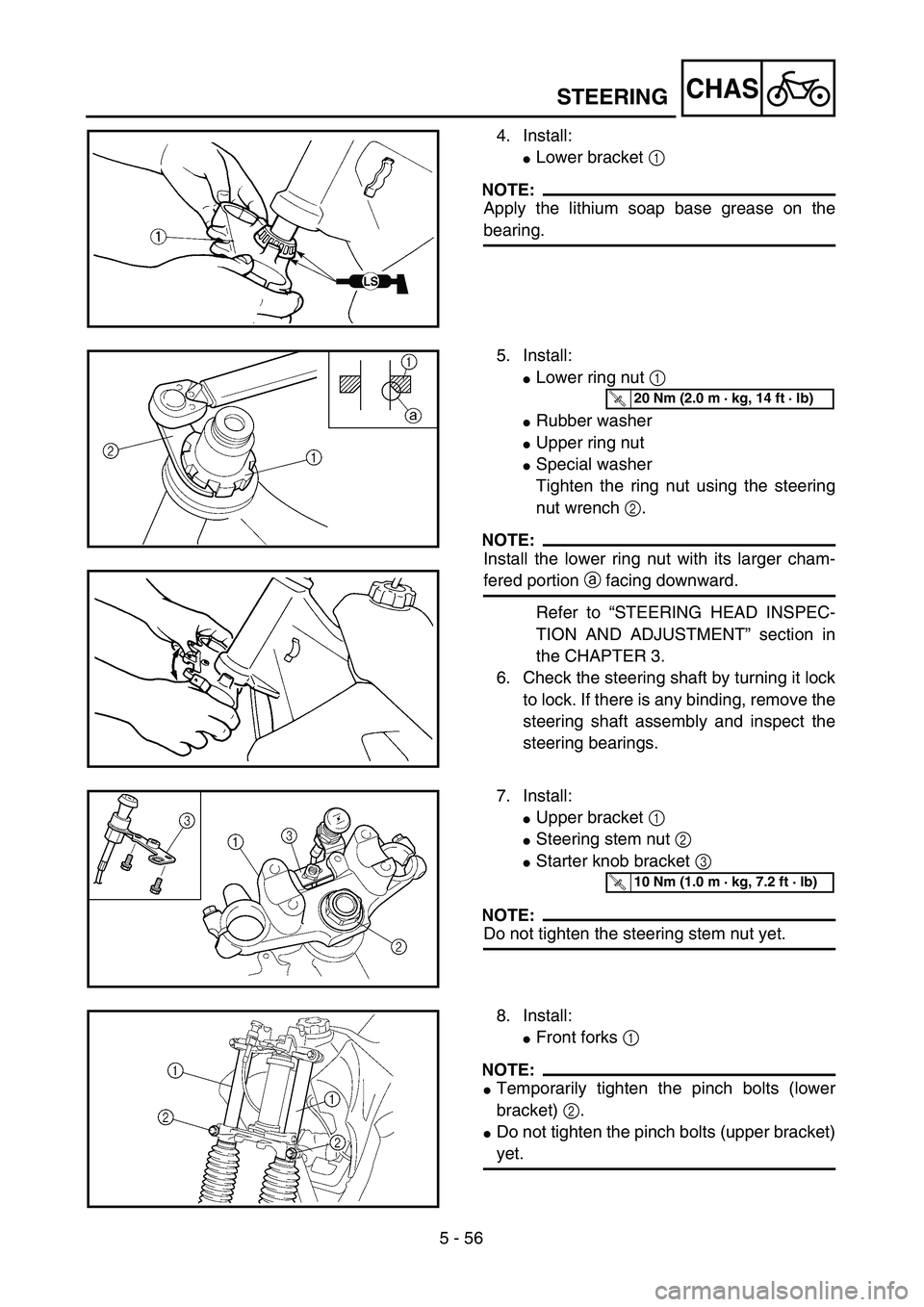 YAMAHA TTR125 2006  Owners Manual 5 - 56
CHAS
4. Install:
Lower bracket 1 
NOTE:
Apply the lithium soap base grease on the
bearing.
5. Install:
Lower ring nut 1 
Rubber washer
Upper ring nut
Special washer
Tighten the ring nut us