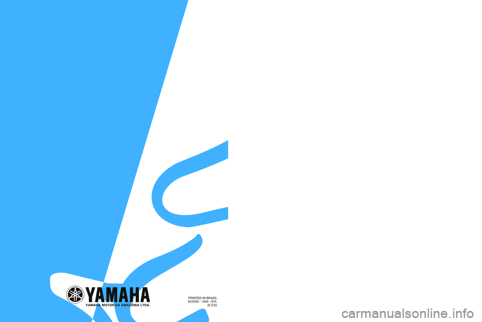 YAMAHA TTR125 2006  Owners Manual TT
-R125(V)
TT -R125E(V)
TT -R125L W(V)
TT -R125L WE(V)
1B2-F8199-81
PRINTED IN BRAZIL
(E,F,G)
05/2005- 910 - GYL0
5 /2 005 -  1 000 -  G YL
T T-R 12 5(V ) /  T T-R 125 E (V ) /  T T-R 12 5LW (V ) /  