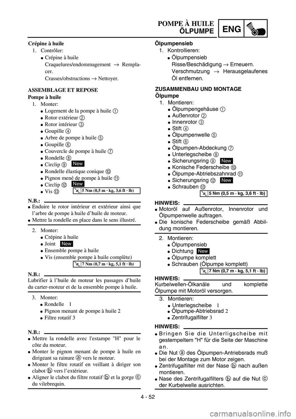 YAMAHA TTR125 2005  Notices Demploi (in French) 4 - 52
ENG
HINWEIS:
Motoröl auf Außenrotor, Innenrotor undÖlpumpenwelle auftragen.
Die konische Federscheibe gem äß Abbil-
dung montieren.
2. Montieren:
Ölpumpensieb
Dichtung
Ölpumpe kompl