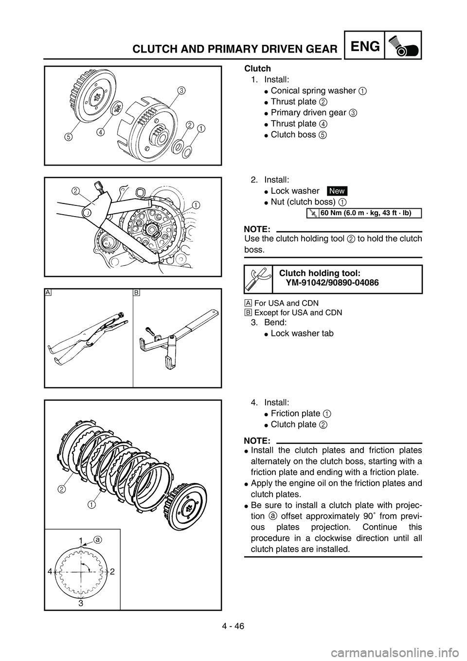 YAMAHA TTR125 2004  Owners Manual 4 - 46
ENGCLUTCH AND PRIMARY DRIVEN GEAR
Clutch
1. Install:
Conical spring washer 1 
Thrust plate 2 
Primary driven gear 3 
Thrust plate 4 
Clutch boss 5 
2. Install:
Lock washer 
Nut (clutch b