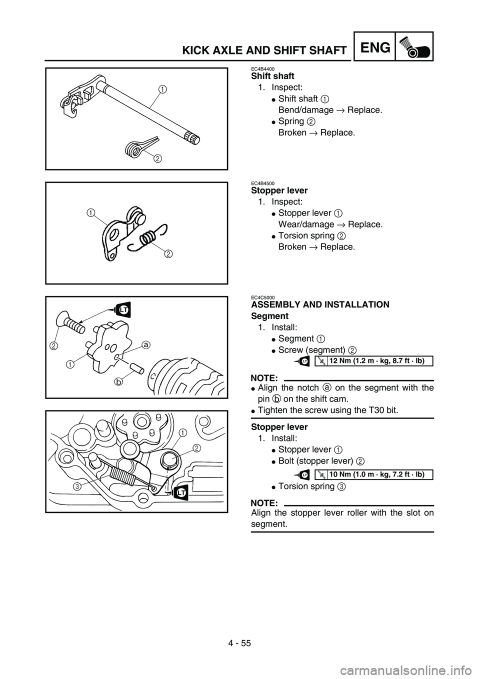 YAMAHA TTR125 2004  Owners Manual 4 - 55
ENGKICK AXLE AND SHIFT SHAFT
EC4B4400
Shift shaft
1. Inspect:
Shift shaft 1 
Bend/damage → Replace.
Spring 2 
Broken → Replace.
EC4B4500
Stopper lever
1. Inspect:
Stopper lever 1 
Wear/d