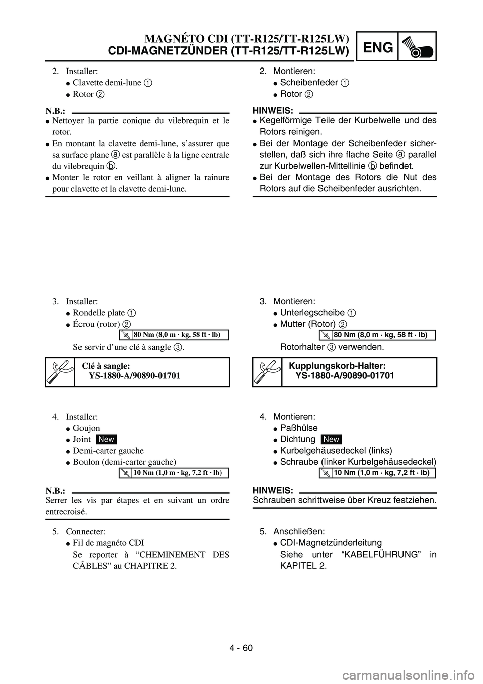 YAMAHA TTR125 2004  Owners Manual 4 - 60
ENG
2. Montieren:
Scheibenfeder 1 
Rotor 2 
HINWEIS:
Kegelförmige Teile der Kurbelwelle und des
Rotors reinigen.
Bei der Montage der Scheibenfeder sicher-
stellen, daß sich ihre flache Se