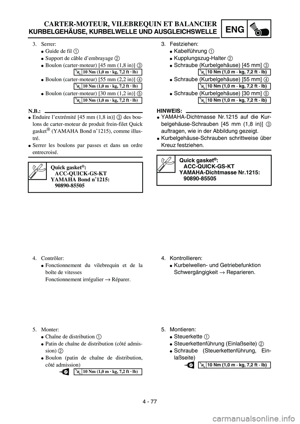 YAMAHA TTR125 2004  Owners Manual 4 - 77
ENG
CARTER-MOTEUR, VILEBREQUIN ET BALANCIER
KURBELGEHÄUSE, KURBELWELLE UND AUSGLEICHSWELLE
3. Festziehen:
Kabelführung 1 
Kupplungszug-Halter 2 
Schraube (Kurbelgehäuse) [45 mm] 3
Schrau