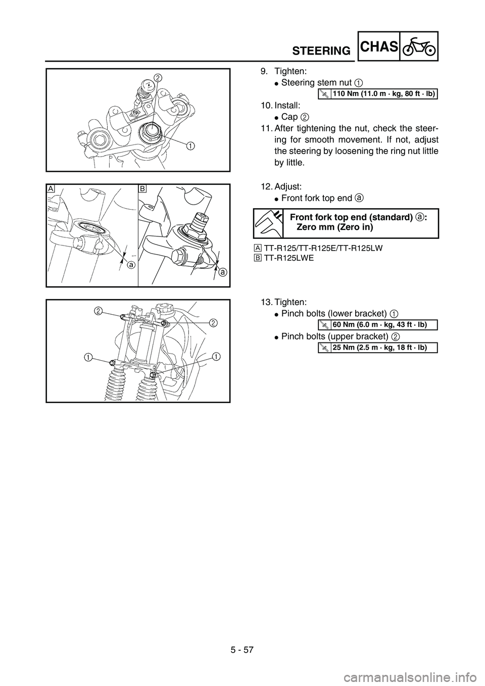 YAMAHA TTR125 2004  Notices Demploi (in French) 5 - 57
CHAS
9. Tighten:
Steering stem nut 1 
10. Install:
Cap 2 
11. After tightening the nut, check the steer-
ing for smooth movement. If not, adjust
the steering by loosening the ring nut little
