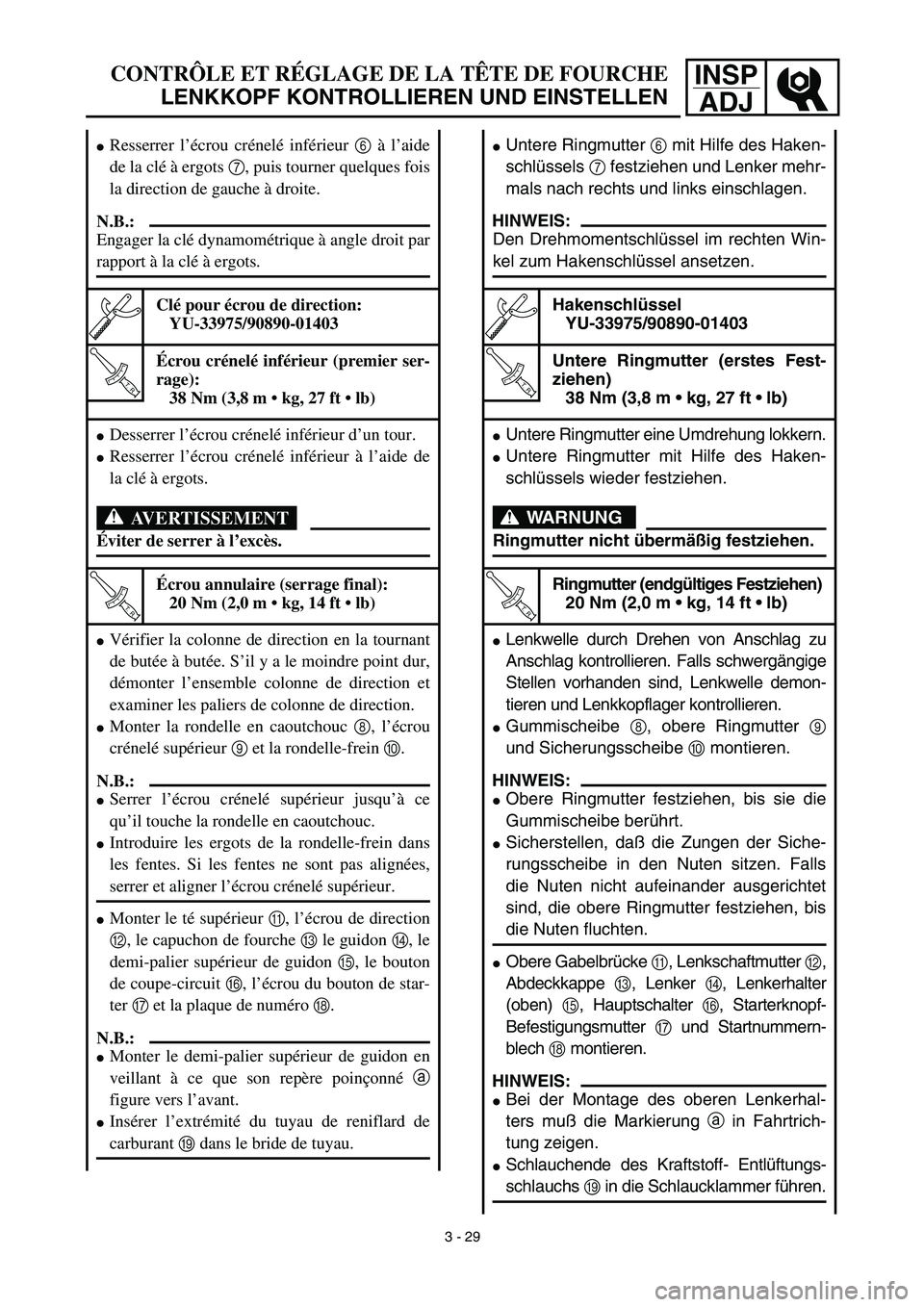 YAMAHA TTR125 2003  Owners Manual INSP
ADJCONTRÔLE ET RÉGLAGE DE LA TÊTE DE FOURCHE
LENKKOPF KONTROLLIEREN UND EINSTELLEN
Untere Ringmutter 6 mit Hilfe des Haken-
schlüssels 7 festziehen und Lenker mehr-
mals nach rechts und link