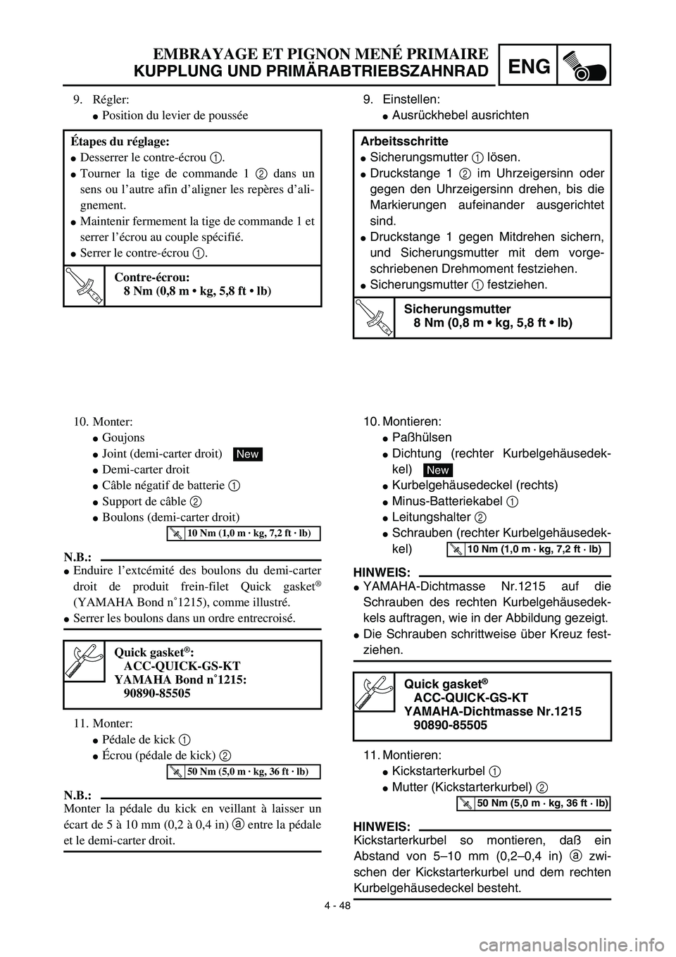 YAMAHA TTR125 2003  Owners Manual 4 - 48
ENG
9. Einstellen:
Ausrückhebel ausrichten
Arbeitsschritte
Sicherungsmutter 1 lösen.
Druckstange 1 2 im Uhrzeigersinn oder
gegen den Uhrzeigersinn drehen, bis die
Markierungen aufeinander 