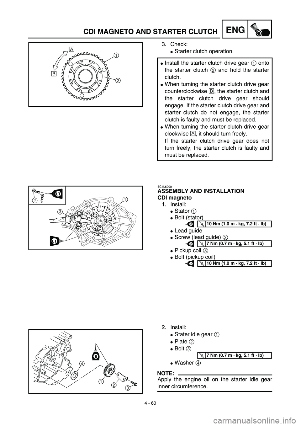 YAMAHA TTR125 2003  Owners Manual 4 - 60
ENGCDI MAGNETO AND STARTER CLUTCH
3. Check:
Starter clutch operation
Install the starter clutch drive gear 1 onto
the starter clutch 2 and hold the starter
clutch.
When turning the starter c
