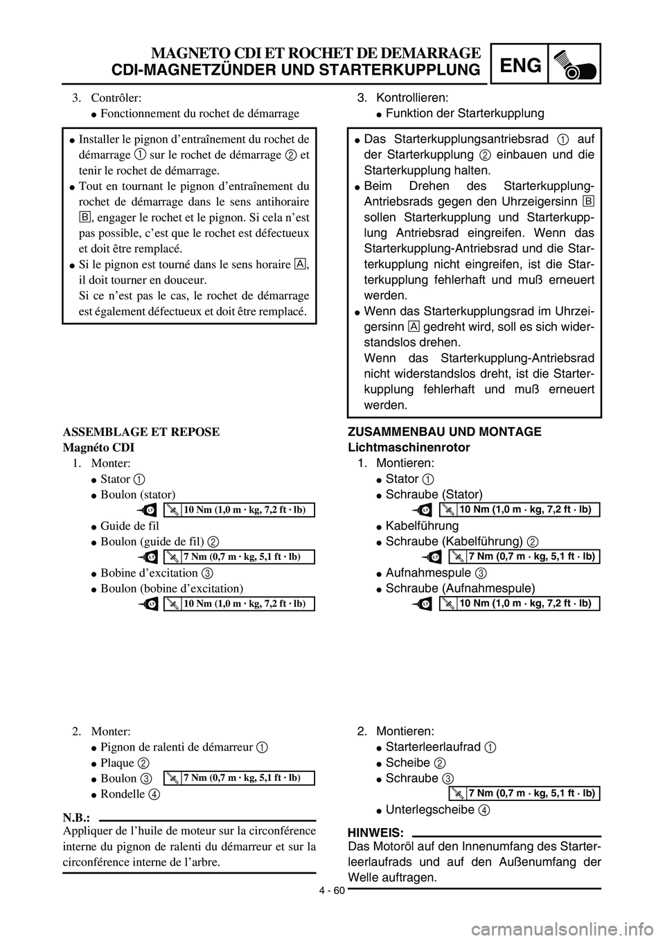 YAMAHA TTR125 2003  Owners Manual 4 - 60
ENG
MAGNETO CDI ET ROCHET DE DEMARRAGE
CDI-MAGNETZÜNDER UND STARTERKUPPLUNG
3. Kontrollieren:
Funktion der Starterkupplung 
ZUSAMMENBAU UND MONTAGE
Lichtmaschinenrotor
1. Montieren:
Stator 1