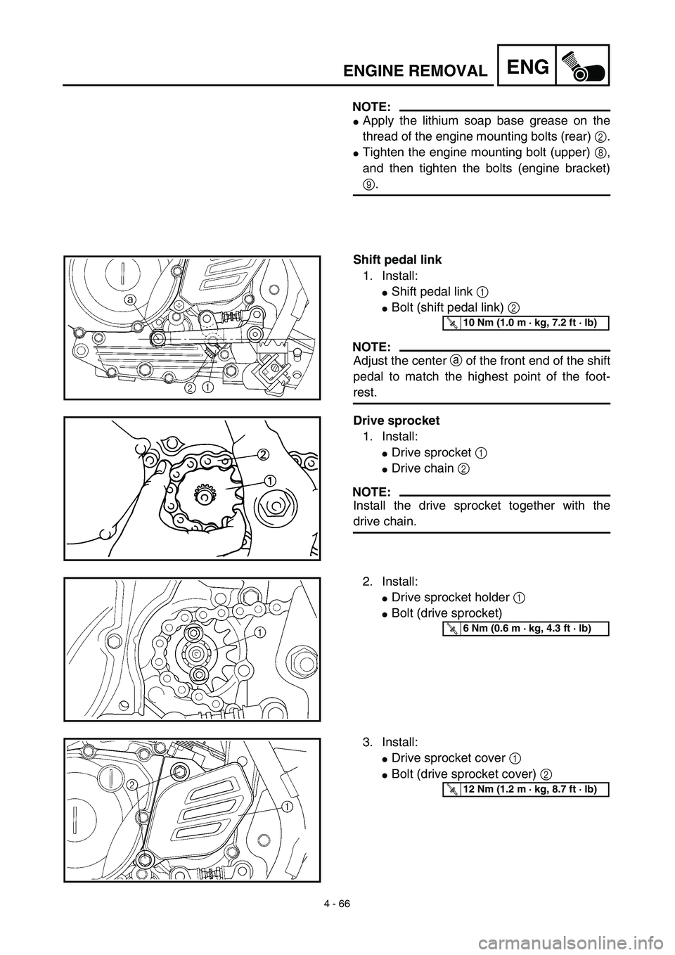 YAMAHA TTR125 2003  Owners Manual 4 - 66
ENGENGINE REMOVAL
NOTE:
Apply the lithium soap base grease on the
thread of the engine mounting bolts (rear) 2.
Tighten the engine mounting bolt (upper) 8,
and then tighten the bolts (engine 