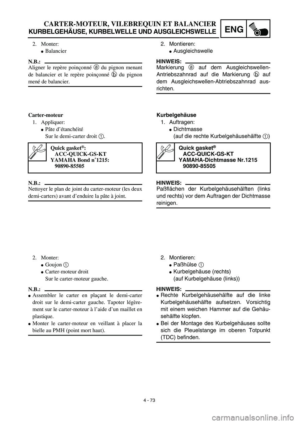 YAMAHA TTR125 2003  Owners Manual 4 - 73
ENG
CARTER-MOTEUR, VILEBREQUIN ET BALANCIER
KURBELGEHÄUSE, KURBELWELLE UND AUSGLEICHSWELLE
2. Montieren:
Ausgleichswelle
HINWEIS:
Markierung a auf dem Ausgleichswellen-
Antriebszahnrad auf di