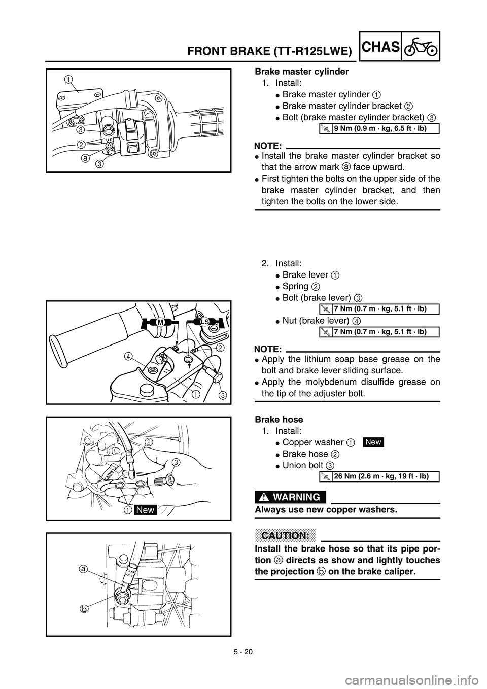 YAMAHA TTR125 2003  Owners Manual 5 - 20
CHAS
Brake master cylinder
1. Install:
Brake master cylinder 1 
Brake master cylinder bracket 2 
Bolt (brake master cylinder bracket) 3 
NOTE:
Install the brake master cylinder bracket so
t