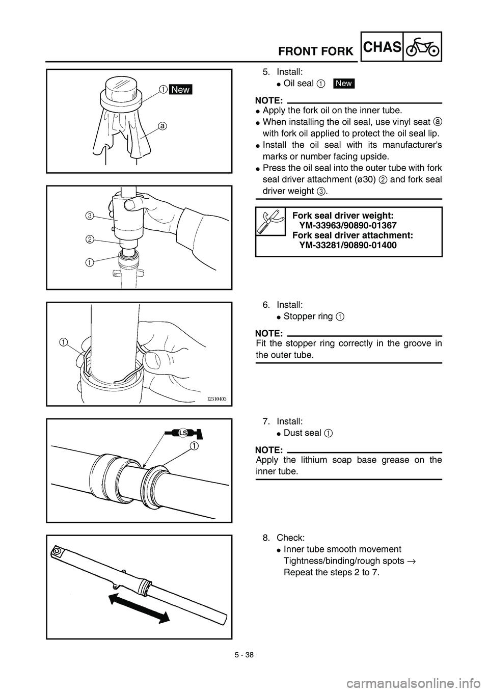 YAMAHA TTR125 2003  Owners Manual 5 - 38
CHASFRONT FORK
5. Install:
Oil seal 1 
NOTE:
Apply the fork oil on the inner tube.
When installing the oil seal, use vinyl seat a
with fork oil applied to protect the oil seal lip.
Install 