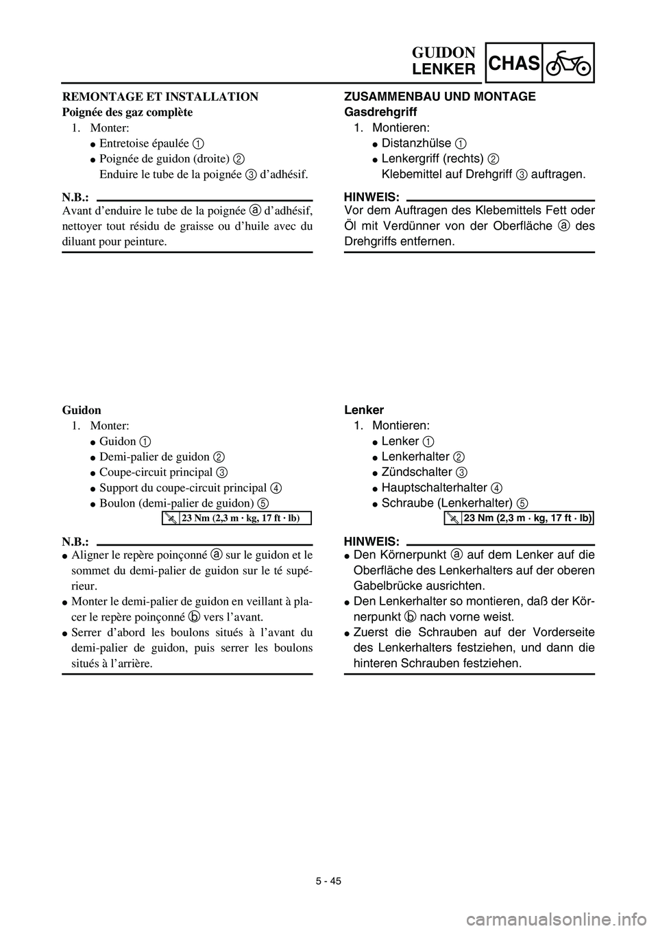 YAMAHA TTR125 2003  Owners Manual 5 - 45
CHAS
ZUSAMMENBAU UND MONTAGE
Gasdrehgriff
1. Montieren:
Distanzhülse 1 
Lenkergriff (rechts) 2 
Klebemittel auf Drehgriff 3 auftragen.
HINWEIS:
Vor dem Auftragen des Klebemittels Fett oder
