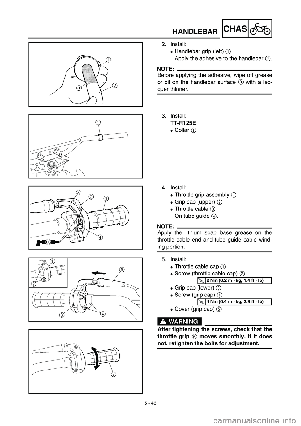 YAMAHA TTR125 2003  Owners Manual 5 - 46
CHAS
2. Install: 
Handlebar grip (left) 1 
Apply the adhesive to the handlebar 2.
NOTE:
Before applying the adhesive, wipe off grease
or oil on the handlebar surface a with a lac-
quer thinner