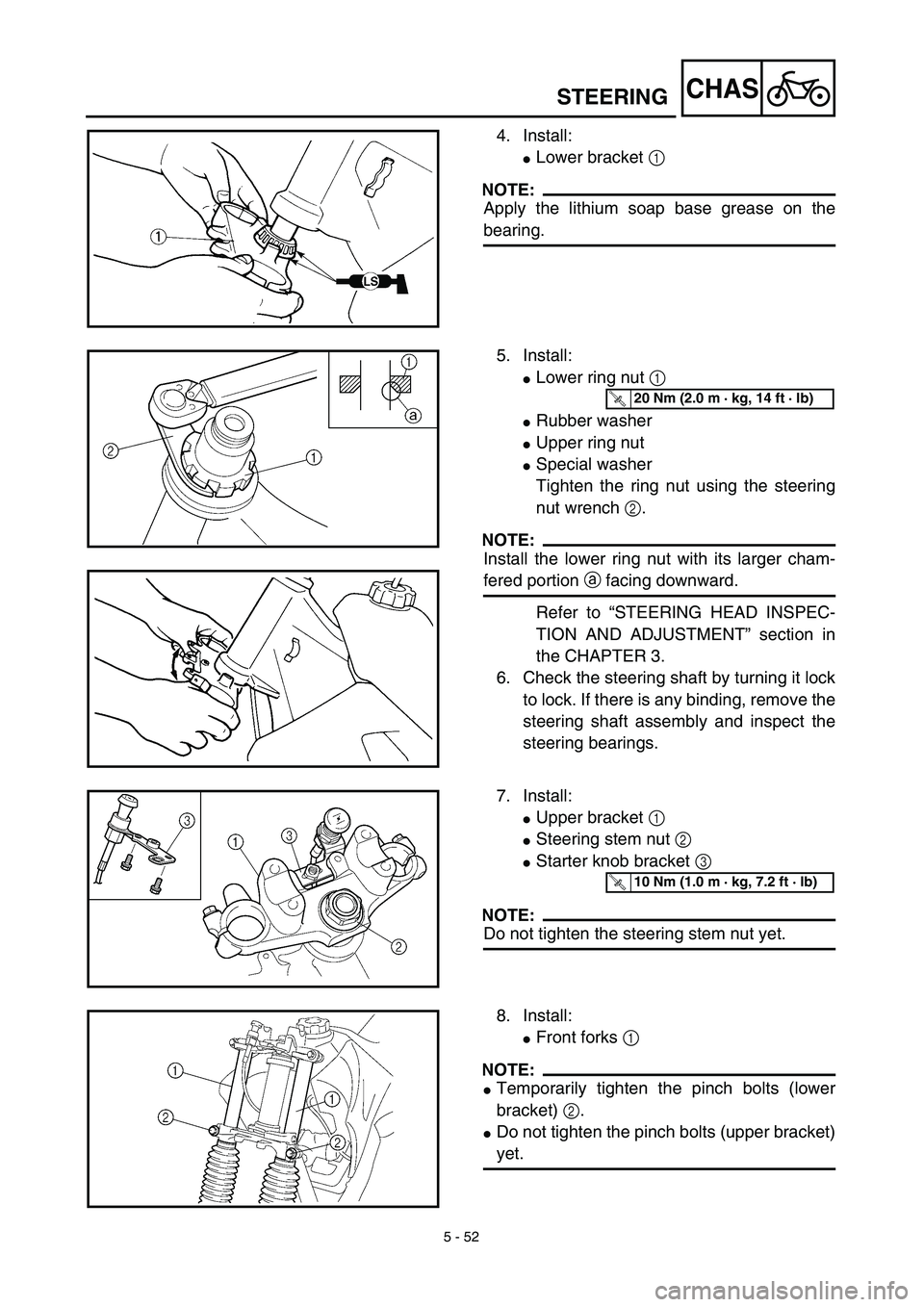 YAMAHA TTR125 2003  Owners Manual 5 - 52
CHAS
4. Install:
Lower bracket 1 
NOTE:
Apply the lithium soap base grease on the
bearing.
5. Install:
Lower ring nut 1 
Rubber washer
Upper ring nut
Special washer
Tighten the ring nut us