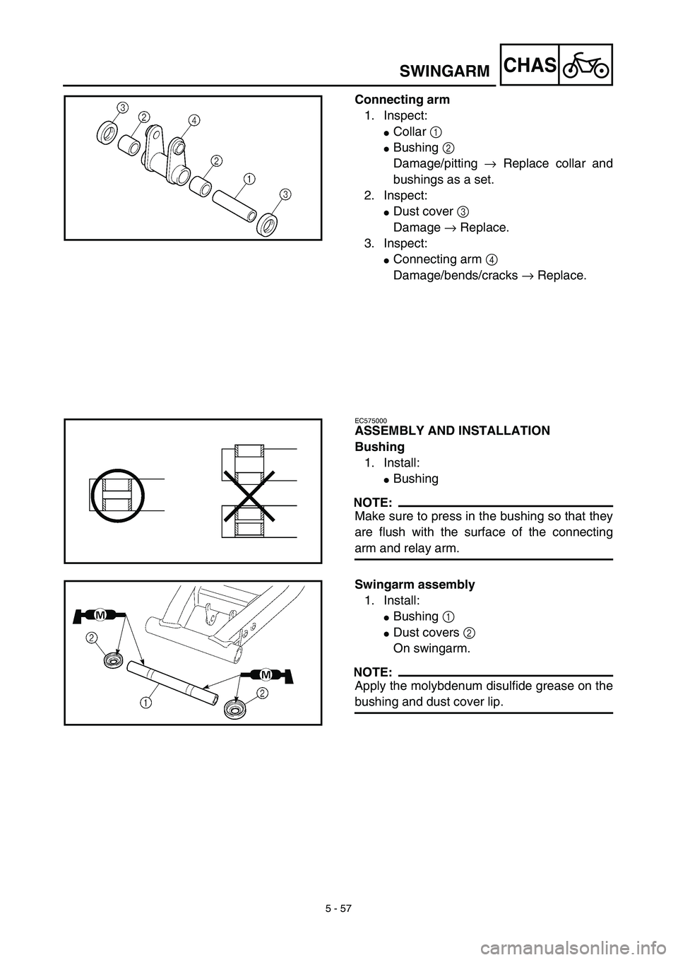 YAMAHA TTR125 2003  Owners Manual 5 - 57
CHAS
Connecting arm
1. Inspect:
Collar 1 
Bushing 2 
Damage/pitting → Replace collar and
bushings as a set.
2. Inspect:
Dust cover 3 
Damage → Replace.
3. Inspect:
Connecting arm 4 
Dam