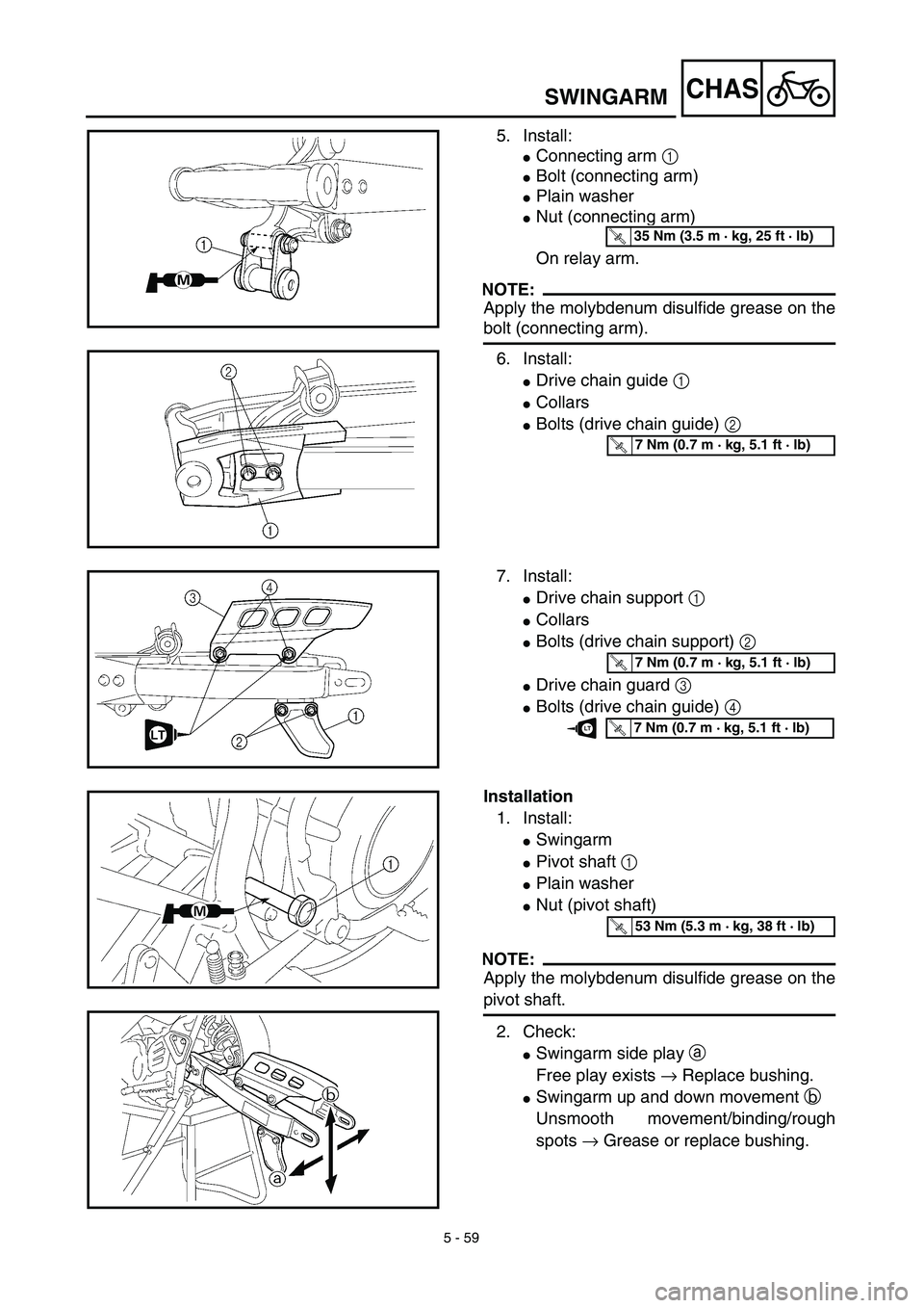 YAMAHA TTR125 2003  Owners Manual 5 - 59
CHASSWINGARM
5. Install:
Connecting arm 1 
Bolt (connecting arm)
Plain washer
Nut (connecting arm)
On relay arm.
NOTE:
Apply the molybdenum disulfide grease on the
bolt (connecting arm).
6.