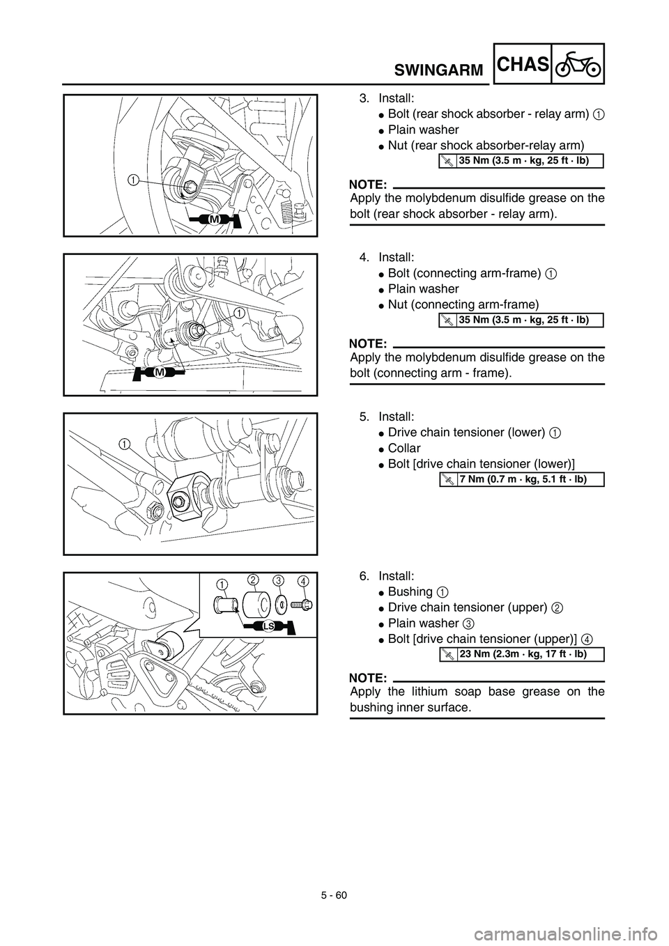 YAMAHA TTR125 2003  Owners Manual 5 - 60
CHAS
3. Install:
Bolt (rear shock absorber - relay arm) 1
Plain washer
Nut (rear shock absorber-relay arm)
NOTE:
Apply the molybdenum disulfide grease on the
bolt (rear shock absorber - rela