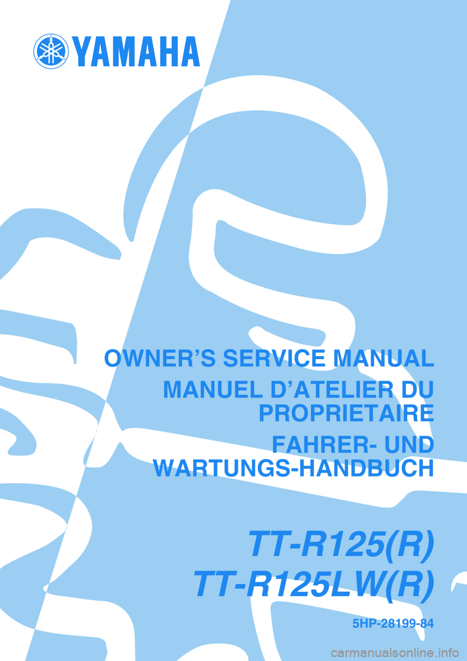 YAMAHA TTR125 2003  Notices Demploi (in French) 5HP-28199-84
OWNER’S SERVICE MANUAL
MANUEL D’ATELIER DU
PROPRIETAIRE
FAHRER- UND
WARTUNGS-HANDBUCH
TT-R125(R)
TT-R125LW(R) 
