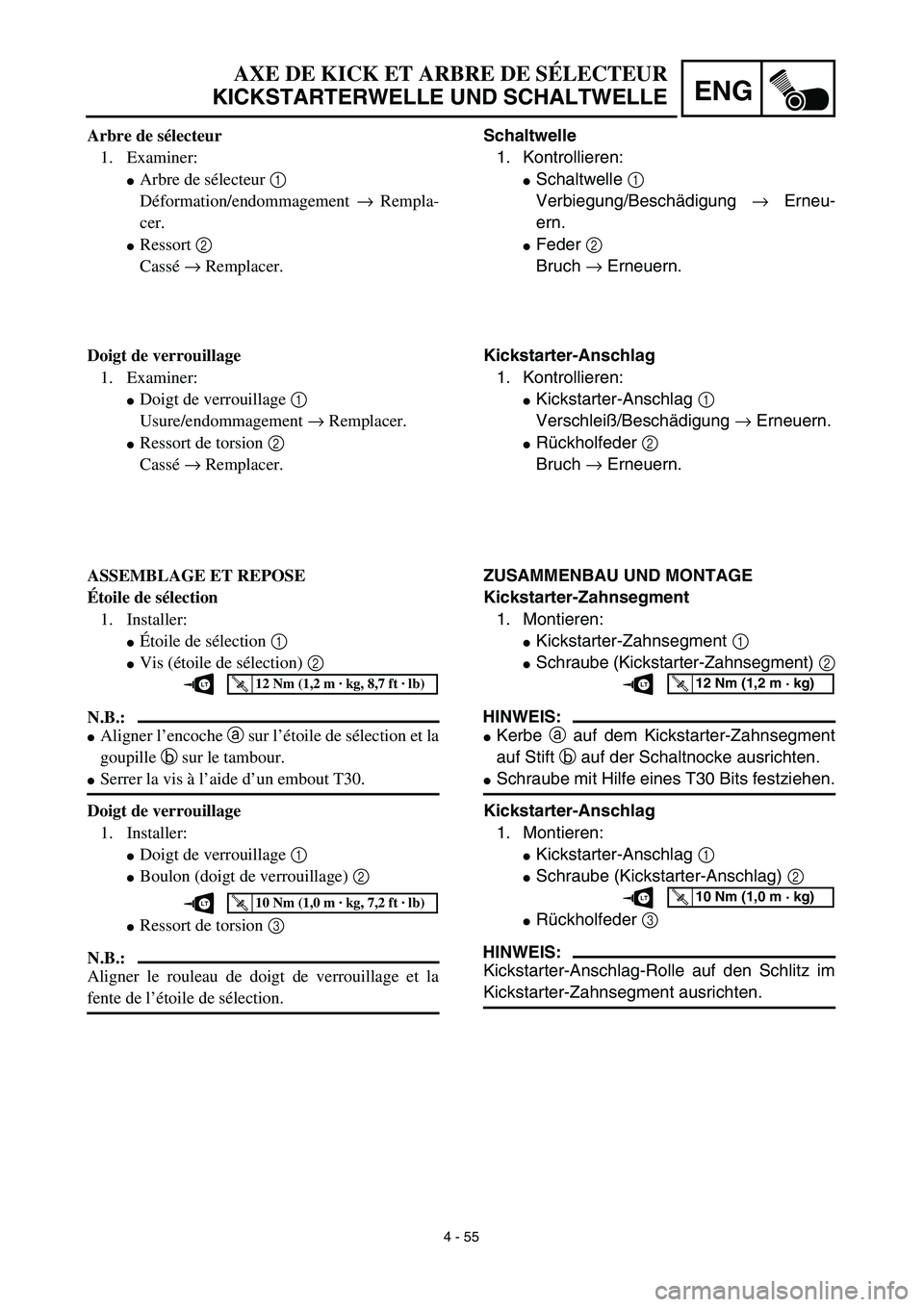 YAMAHA TTR125 2003  Notices Demploi (in French) 4 - 55
ENG
AXE DE KICK ET ARBRE DE SÉLECTEUR
KICKSTARTERWELLE UND SCHALTWELLE
Schaltwelle
1. Kontrollieren:
Schaltwelle 1 
Verbiegung/Beschädigung → Erneu-
ern.
Feder 2 
Bruch → Erneuern.
Kick
