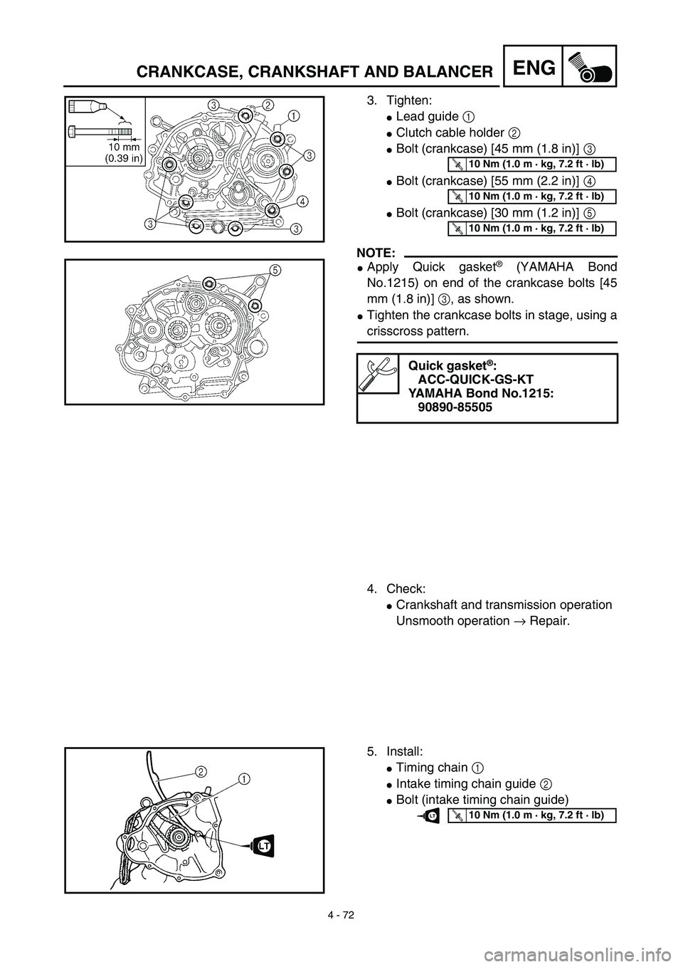 YAMAHA TTR125 2003  Notices Demploi (in French) 4 - 72
ENGCRANKCASE, CRANKSHAFT AND BALANCER
3. Tighten:
Lead guide 1 
Clutch cable holder 2 
Bolt (crankcase) [45 mm (1.8 in)] 3 
Bolt (crankcase) [55 mm (2.2 in)] 4 
Bolt (crankcase) [30 mm (1.