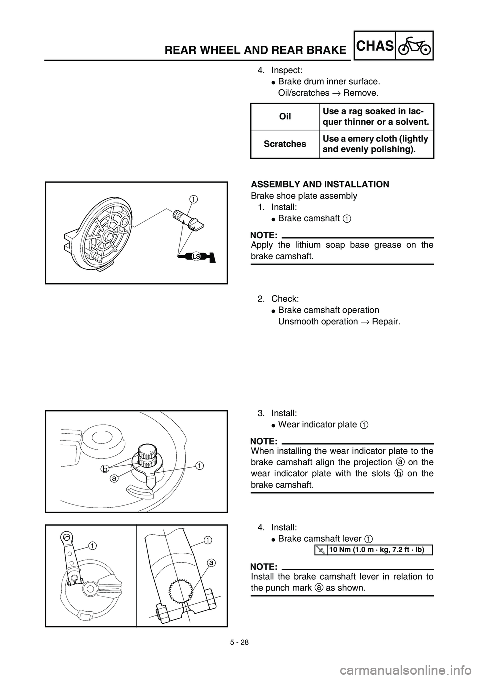 YAMAHA TTR125 2003  Notices Demploi (in French) 5 - 28
CHASREAR WHEEL AND REAR BRAKE
4. Inspect:
Brake drum inner surface.
Oil/scratches → Remove.
OilUse a rag soaked in lac-
quer thinner or a solvent.
ScratchesUse a emery cloth (lightly 
and ev