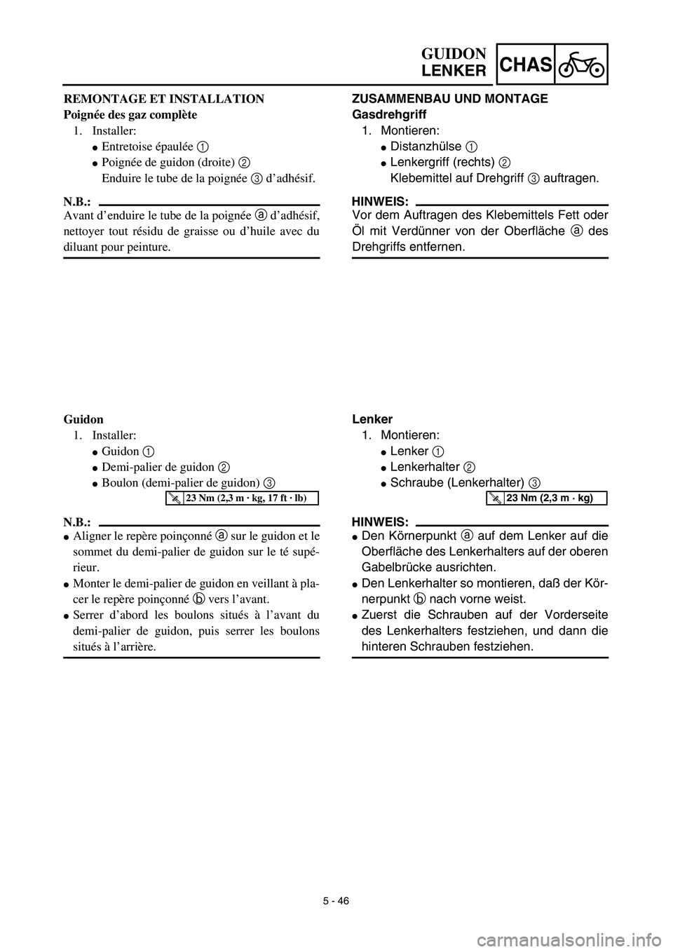 YAMAHA TTR125 2003  Notices Demploi (in French) 5 - 46
CHAS
ZUSAMMENBAU UND MONTAGE
Gasdrehgriff
1. Montieren:
Distanzhülse 1 
Lenkergriff (rechts) 2 
Klebemittel auf Drehgriff 3 auftragen.
HINWEIS:
Vor dem Auftragen des Klebemittels Fett oder
