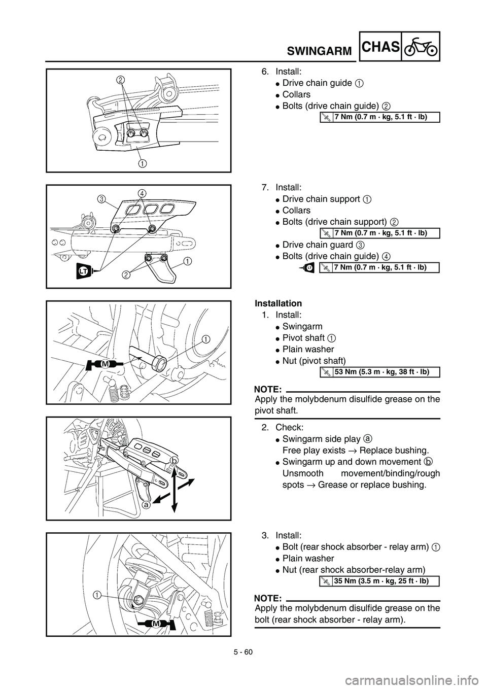 YAMAHA TTR125 2003  Notices Demploi (in French) 5 - 60
CHASSWINGARM
6. Install:
Drive chain guide 1 
Collars
Bolts (drive chain guide) 2
T R..7 Nm (0.7 m · kg, 5.1 ft · lb)
7. Install:
Drive chain support 1 
Collars
Bolts (drive chain suppo