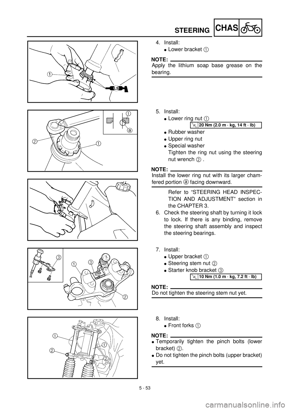 YAMAHA TTR125 2002  Notices Demploi (in French) 5 - 53
CHAS
4. Install:
lLower bracket 1 
NOTE:
Apply the lithium soap base grease on the
bearing.
5. Install:
lLower ring nut 1 
lRubber washer
lUpper ring nut
lSpecial washer
Tighten the ring nut us