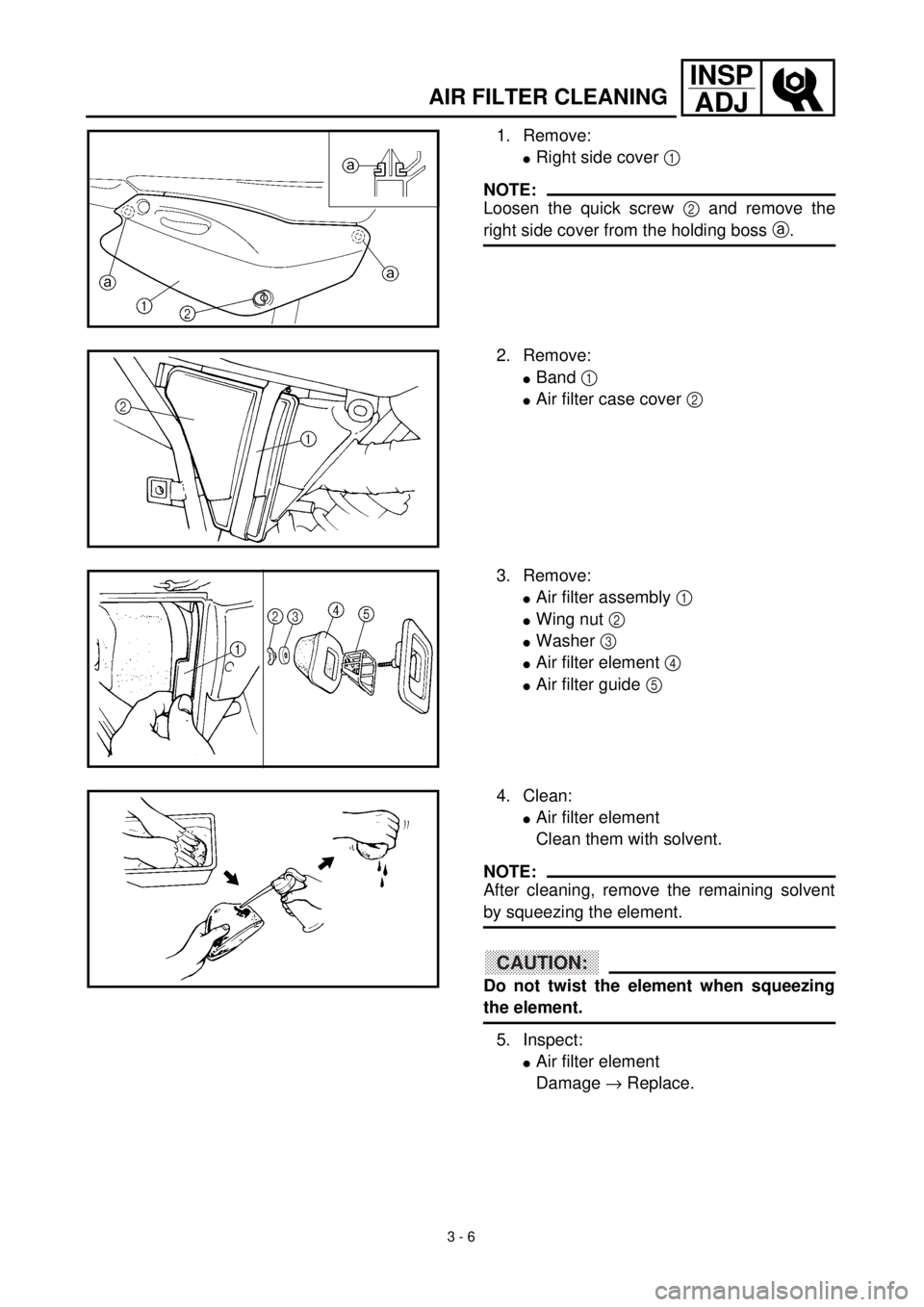 YAMAHA TTR125 2001 Owners Manual
3 - 6
INSP
ADJ
1. Remove:
l
Right side cover
1
NOTE:
Loosen the quick screw
2
and remove the
right side cover from the holding boss
a
.
2. Remove:
lBand 1
lAir filter case cover YAMAHA TTR125 2001 Owners Manual
3 - 6
INSP
ADJ
1. Remove:
l
Right side cover
1
NOTE:
Loosen the quick screw
2
and remove the
right side cover from the holding boss
a
.
2. Remove:
lBand 1
lAir filter case cover