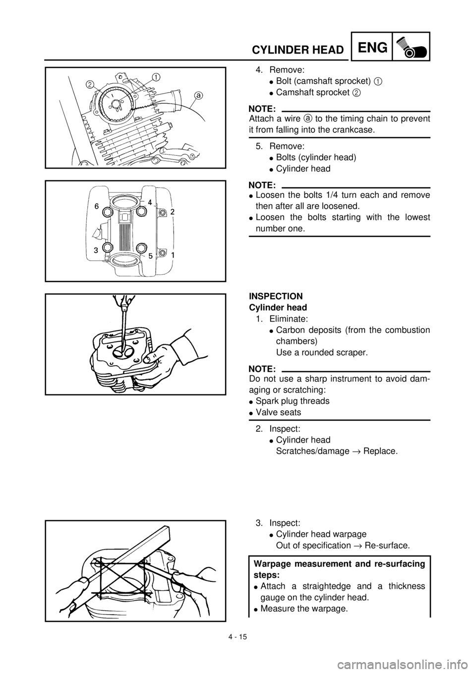 YAMAHA TTR125 2001 Owners Manual
4 - 15
ENG
CYLINDER HEAD
4. Remove:
l
Bolt (camshaft sprocket)
1
l
Camshaft sprocket
2
NOTE:
Attach a wire
a
to the timing chain to prevent
it from falling into the crankca YAMAHA TTR125 2001 Owners Manual
4 - 15
ENG
CYLINDER HEAD
4. Remove:
l
Bolt (camshaft sprocket)
1
l
Camshaft sprocket
2
NOTE:
Attach a wire
a
to the timing chain to prevent
it from falling into the crankca