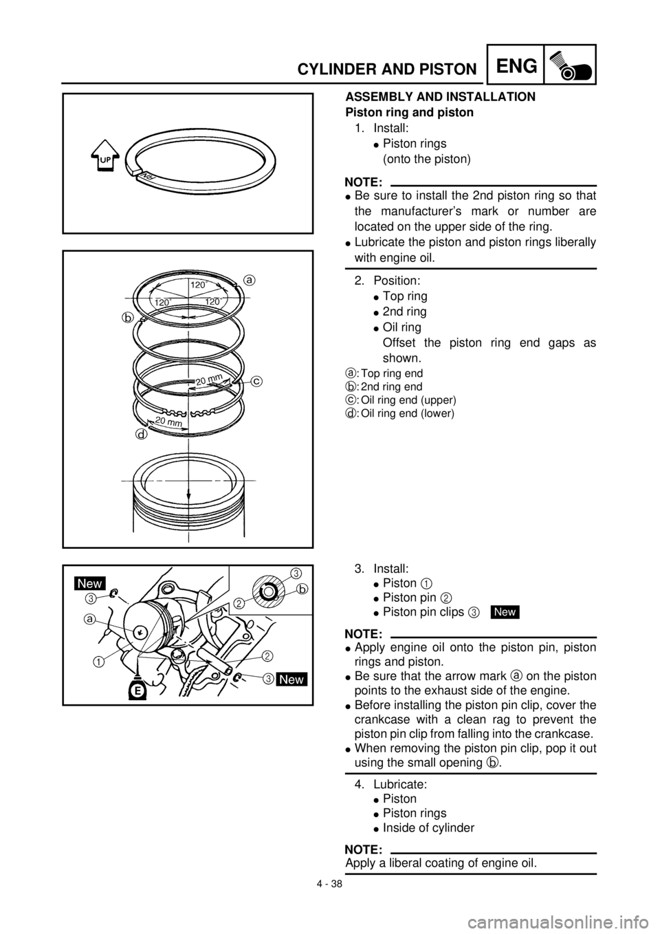 YAMAHA TTR125 2001 Owners Manual 4 - 38
ENGCYLINDER AND PISTON
ASSEMBLY AND INSTALLATION
Piston ring and piston
1. Install:
lPiston rings
(onto the piston)
NOTE:
lBe sure to install the 2nd piston ring so that
the manufacturer’s ma YAMAHA TTR125 2001 Owners Manual 4 - 38
ENGCYLINDER AND PISTON
ASSEMBLY AND INSTALLATION
Piston ring and piston
1. Install:
lPiston rings
(onto the piston)
NOTE:
lBe sure to install the 2nd piston ring so that
the manufacturer’s ma
