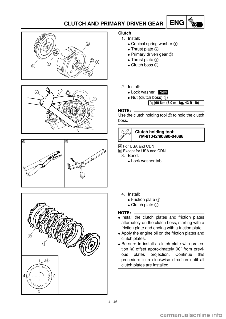 YAMAHA TTR125 2001  Owners Manual 4 - 46
ENGCLUTCH AND PRIMARY DRIVEN GEAR
Clutch
1. Install:
lConical spring washer 1 
lThrust plate 2 
lPrimary driven gear 3 
lThrust plate 4 
lClutch boss 5 
2. Install:
lLock washer 
lNut (clutch b