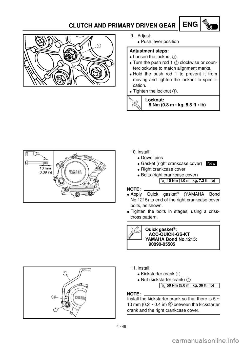 YAMAHA TTR125 2001 Owners Manual 4 - 48
ENGCLUTCH AND PRIMARY DRIVEN GEAR
9. Adjust:
lPush lever position
Adjustment steps:
lLoosen the locknut 1.
lTurn the push rod 1 2 clockwise or coun-
terclockwise to match alignment marks.
lHold YAMAHA TTR125 2001 Owners Manual 4 - 48
ENGCLUTCH AND PRIMARY DRIVEN GEAR
9. Adjust:
lPush lever position
Adjustment steps:
lLoosen the locknut 1.
lTurn the push rod 1 2 clockwise or coun-
terclockwise to match alignment marks.
lHold