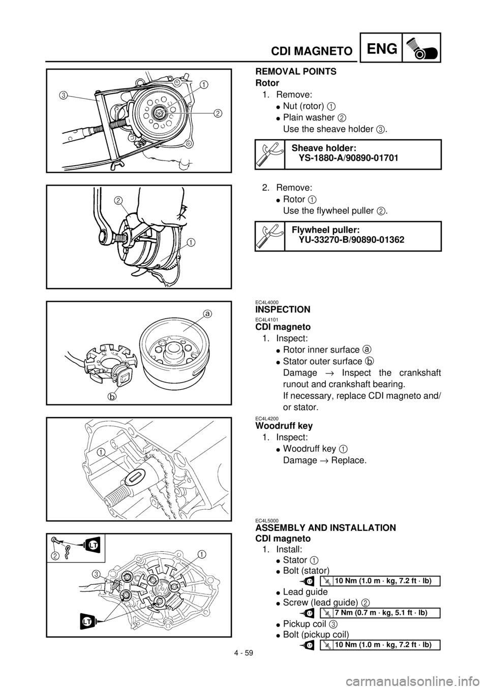 YAMAHA TTR125 2001  Owners Manual 4 - 59
ENGCDI MAGNETO
REMOVAL POINTS
Rotor
1. Remove:
lNut (rotor) 1 
lPlain washer 2 
Use the sheave holder 3.
Sheave holder:
YS-1880-A/90890-01701
2. Remove:
lRotor 1 
Use the flywheel puller 2.
Fly