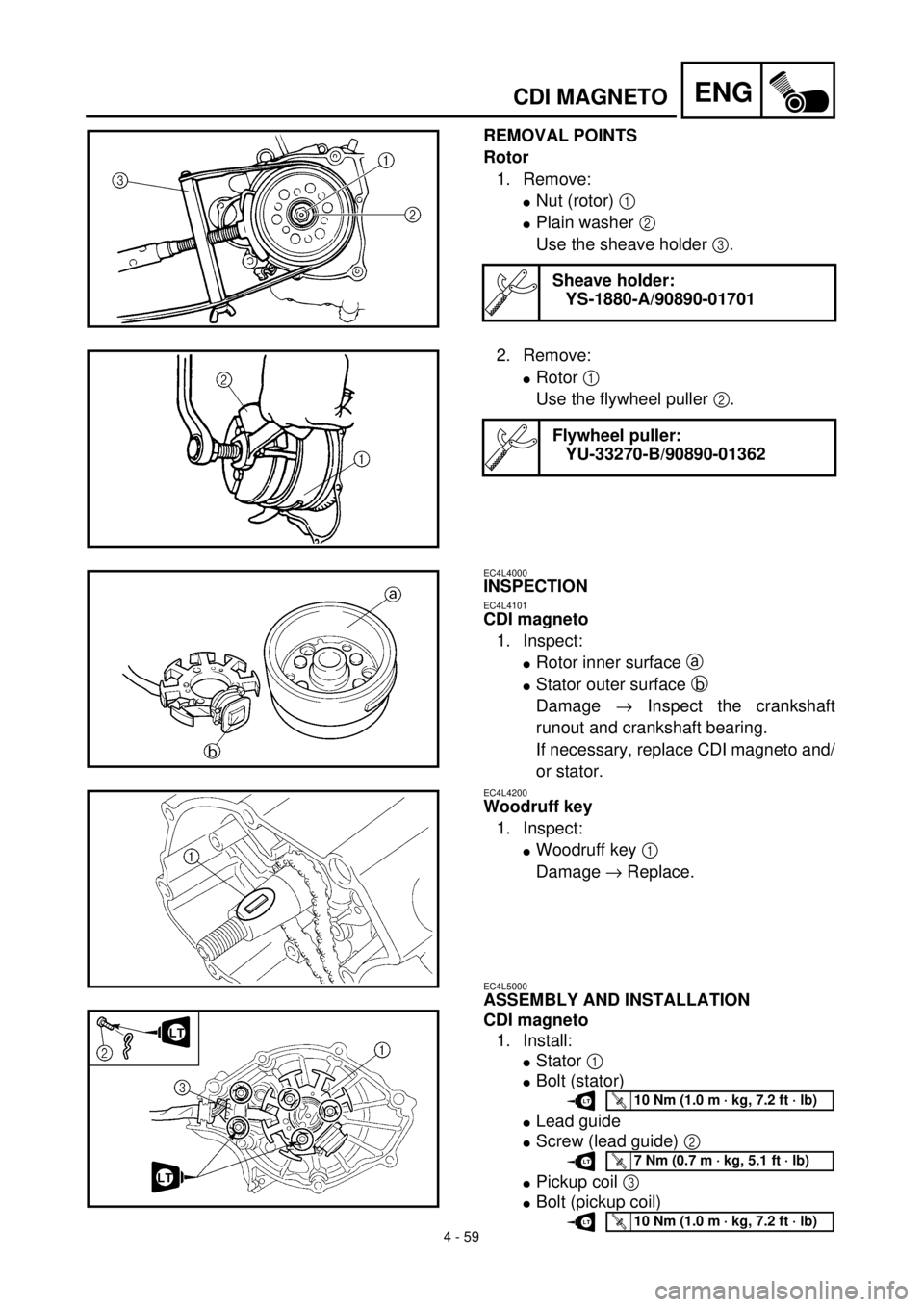 YAMAHA TTR125 2001 Owners Manual 4 - 59
ENGCDI MAGNETO
REMOVAL POINTS
Rotor
1. Remove:
lNut (rotor) 1
lPlain washer 2
Use the sheave holder 3.
Sheave holder:
YS-1880-A/90890-01701
2. Remove:
lRotor 1
Use the flywheel puller 2.
Fly YAMAHA TTR125 2001 Owners Manual 4 - 59
ENGCDI MAGNETO
REMOVAL POINTS
Rotor
1. Remove:
lNut (rotor) 1
lPlain washer 2
Use the sheave holder 3.
Sheave holder:
YS-1880-A/90890-01701
2. Remove:
lRotor 1
Use the flywheel puller 2.
Fly