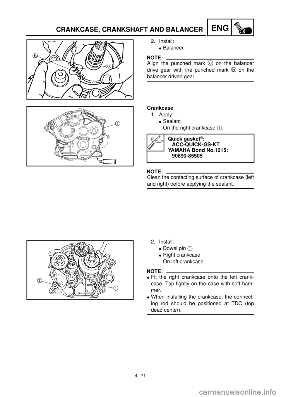 YAMAHA TTR125 2001 Owners Manual
4 - 71
ENG
CRANKCASE, CRANKSHAFT AND BALANCER
2. Install:
l
Balancer
NOTE:
Align the punched mark
a
on the balancer
drive gear with the punched mark
b
on the
balancer driven gear YAMAHA TTR125 2001 Owners Manual
4 - 71
ENG
CRANKCASE, CRANKSHAFT AND BALANCER
2. Install:
l
Balancer
NOTE:
Align the punched mark
a
on the balancer
drive gear with the punched mark
b
on the
balancer driven gear