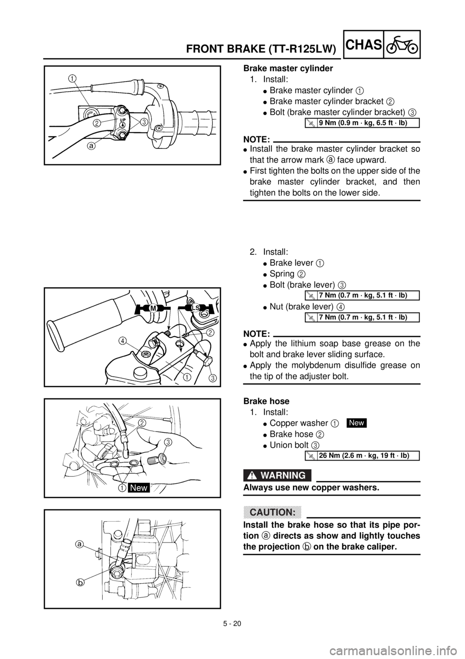 YAMAHA TTR125 2001 Owners Manual
5 - 20
CHAS
Brake master cylinder
1. Install:
l
Brake master cylinder
1
l
Brake master cylinder bracket
2
l
Bolt (brake master cylinder bracket)
3
NOTE:
l
Install t YAMAHA TTR125 2001 Owners Manual
5 - 20
CHAS
Brake master cylinder
1. Install:
l
Brake master cylinder
1
l
Brake master cylinder bracket
2
l
Bolt (brake master cylinder bracket)
3
NOTE:
l
Install t