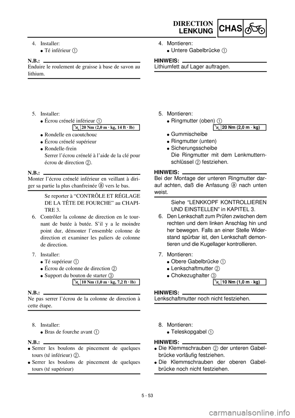 YAMAHA TTR125 2001 Owners Manual 5 - 53
CHAS
4. Montieren:
lUntere Gabelbrücke 1
HINWEIS:
Lithiumfett auf Lager auftragen.
5. Montieren:
lRingmutter (oben) 1
lGummischeibe
lRingmutter (unten)
lSicherungsscheibe
Die Ringmutter mit YAMAHA TTR125 2001 Owners Manual 5 - 53
CHAS
4. Montieren:
lUntere Gabelbrücke 1
HINWEIS:
Lithiumfett auf Lager auftragen.
5. Montieren:
lRingmutter (oben) 1
lGummischeibe
lRingmutter (unten)
lSicherungsscheibe
Die Ringmutter mit