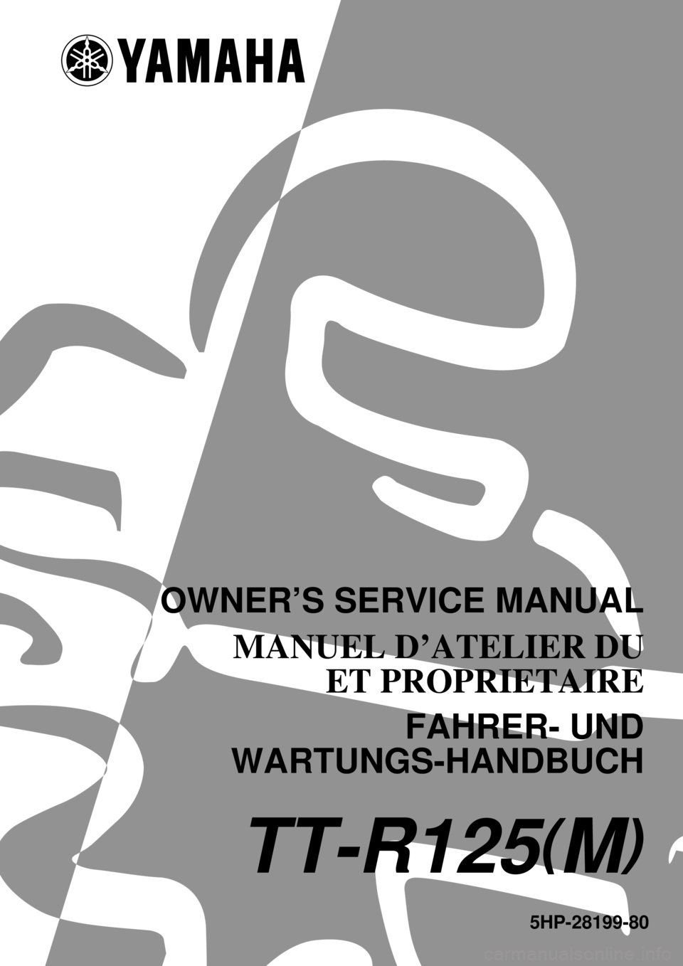 YAMAHA TTR125 2000  Notices Demploi (in French) 5HP-28199-80
TT-R125(M)
OWNER’S SERVICE MANUAL
MANUEL D’ATELIER DU
ET PROPRIETAIRE
FAHRER- UND
WARTUNGS-HANDBUCH 